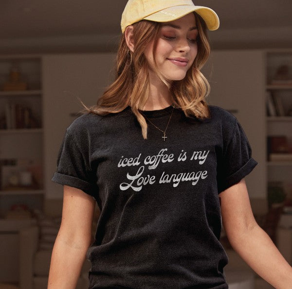 ICED COFFEE IS MY LOVE LANGUAGE Graphic T-Shirt