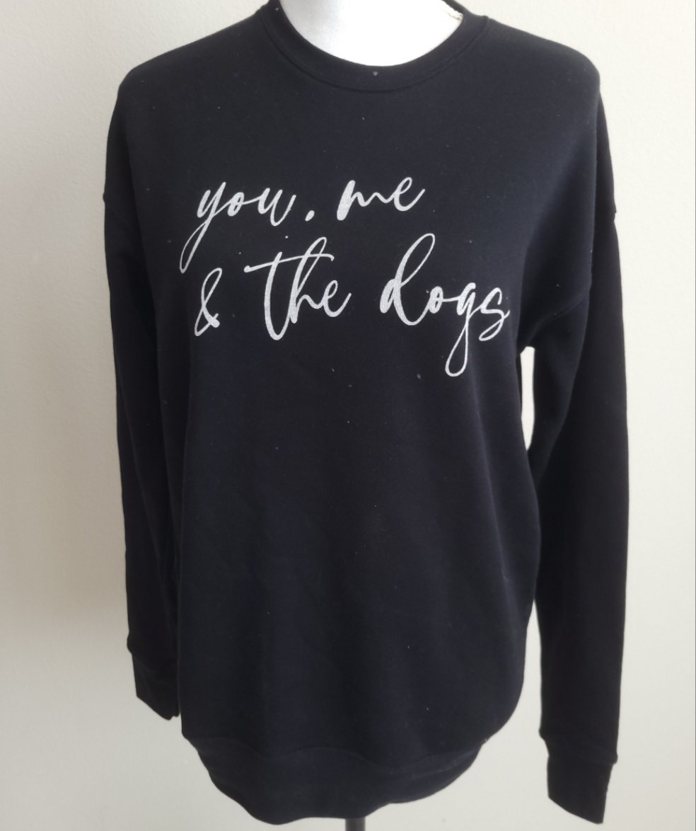 YOU ME AND THE DOGS SWEATSHIRT